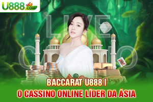 baccarat-u888-_-o-cassino-online-lider-da-asia