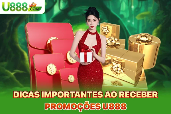 Dicas importantes ao receber promoções U888