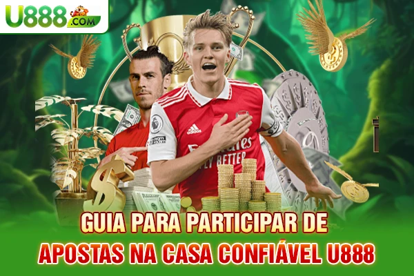 Guia para participar de apostas na casa confiável U888