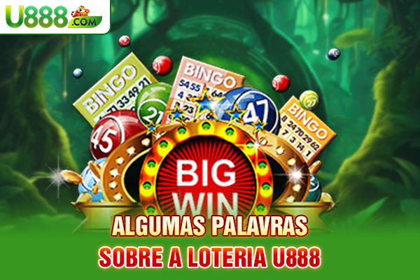 Algumas palavras sobre a loteria U888
